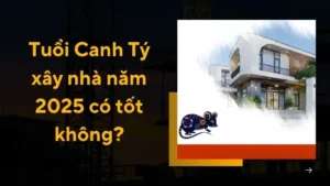 Tuổi Canh Tý 1960 xây nhà năm 2025 có hợp phong thủy không?