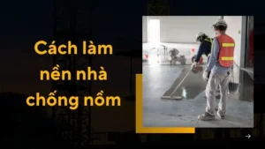 12 Cách làm nền nhà chống nồm ẩm đơn giản và hiệu quả