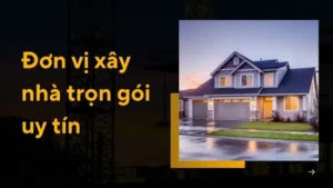 Top 20 đơn vị xây nhà trọn gói uy tín tại Việt Nam 2025