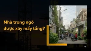 Nhà trong ngõ được xây mấy tầng - Bảng tra nhanh theo quy định 2025