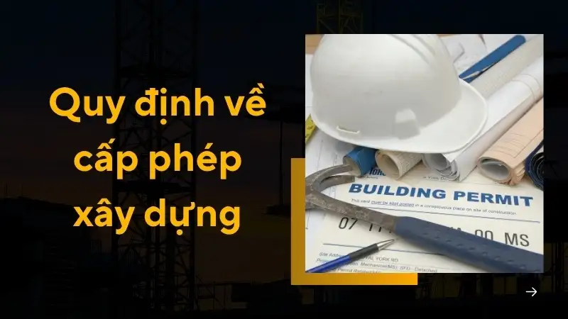 Tìm hiểu quy định về cấp phép xây dựng mới nhất 2025
