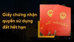 Cần làm gì khi giấy chứng nhận quyền sử dụng đất hết hạn?