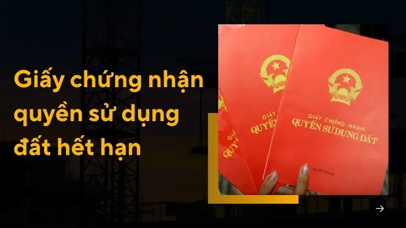 Cần làm gì khi giấy chứng nhận quyền sử dụng đất hết hạn?